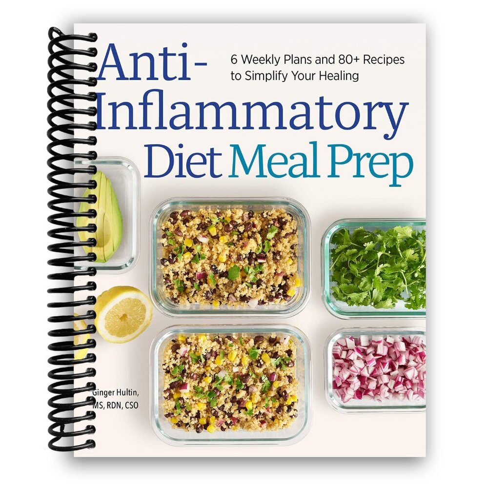 Anti-Inflammatory Diet Meal Prep: 6 Weekly Plans and 80+ Recipes Spiral Bound